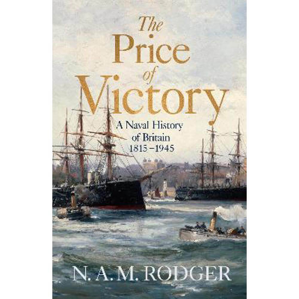 The Price of Victory: A Naval History of Britain: 1815 - 1945 (Hardback) - N A M Rodger